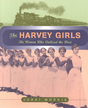 The Harvey Girls: The Women Who Civilized the West cover