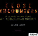 Close Encounters: Exploring the Universe with the Hubble Space Telescope cover