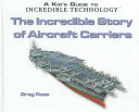 The Incredible Story of Aircraft Carriers cover
