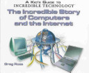 The Incredible Story of Computers and the Internet cover
