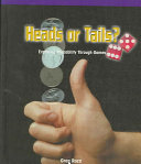 Heads or Tails? Exploring Probability Through Games cover