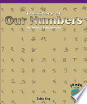 The Story of Our Numbers: The History of Arabic Numerals cover
