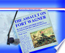 The Assault on Fort Wagner: Black Union Soldiers Make a Stand in South Carolina Battle cover