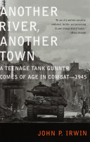 Another River, Another Town: A Teenage Tank Gunner Comes of Age in Combat-1945 cover