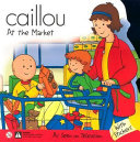 Caillou: At the Market cover