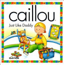 Caillou: Just Like Daddy cover