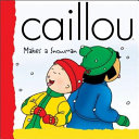 Caillou Makes A Snowman cover