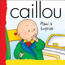 Caillou Plans a Surprise cover