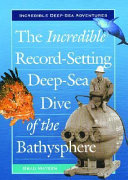 The Incredible Record-Setting Deep-Sea Dive of the Bathysphere cover