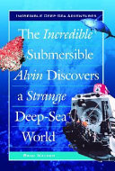 The Incredible Submersible Alvin Discovers a Strange Deep-Sea World cover