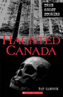 Haunted Canada: True Ghost Stories cover