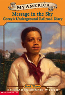 Message in the Sky: Corey's Underground Railroad Diary cover