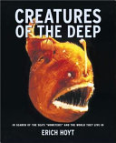 Creatures of the Deep: In Search of the Sea's "Monsters" and the World They Live In cover