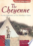 The Cheyenne: Hunter-Gatherers of the Northern Plains cover