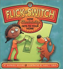 Flick a Switch: How Electricity Gets to Your Home cover