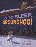Go to Sleep, Groundhog! cover