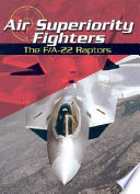 Air Superiority Fighters: The F/A-22 Raptors cover