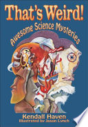 That's Weird! Awesome Science Mysteries cover
