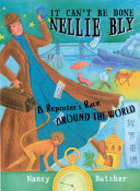 It Can't Be Done, Nellie Bly! A Reporter's Race Around the World cover