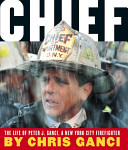Chief: The Life of Peter J. Ganci, a New York City Firefighter cover