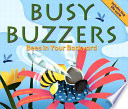 Busy Buzzers: Bees in Your Backyard cover