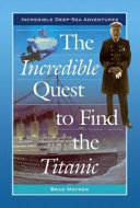 The Incredible Quest to Find the Titanic cover