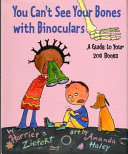 You Can't See Your Bones with Binoculars: A Guide to Your 206 Bones cover