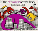 If the Dinosaurs Came Back cover