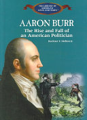 Aaron Burr: The Rise and Fall of an American Politician cover