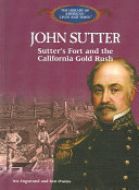 John Sutter: Sutter's Fort and the California Gold Rush cover