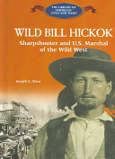 Wild Bill Hickok: Sharpshooter and U.S. Marshal of the Wild West cover