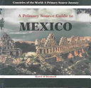 A Primary Source Guide to Mexico cover