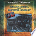 Immigration, Migration, and the Growth of the American City cover