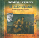 The Irish Potato Famine: Irish Immigrants Come to America (1845-1850) cover