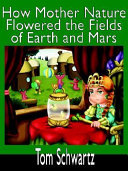 How Mother Nature Flowered the Fields of Earth and Mars cover