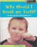 Why Should I Brush My Teeth? And Other Questions About Healthy Teeth cover