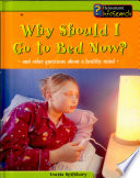 Why Should I Go to Bed Now? And Other Questions About a Healthy Mind cover