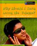 Why Should I Turn Down the Volume? And Other Questions About Healthy Eyes and Ears cover