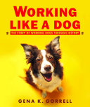 Working Like a Dog: The Story of Working Dogs Through History cover