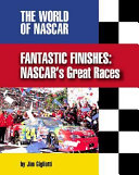 Fantastic Finishes: NASCAR's Great Races cover