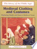 Medieval Clothing and Costumes: Displaying Wealth and Class in Medieval Times cover