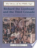 Richard the Lionheart and the Third Crusade: The English King Confronts Saladin in AD 1191 cover