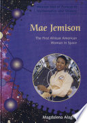 Mae Jemison: The First African American Woman in Space cover