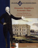 Alexander Hamilton's Economic Plan: Solving Problems in America's New Economy cover