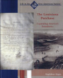 The Louisiana Purchase: Expanding America's Boundaries cover