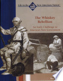 The Whiskey Rebellion: An Early Challenge to America's New Government cover