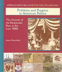Problems and Progress in American Politics: The Growth of the Democratic Party in the Late 1800s cover