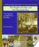 The Knights of Labor and the Haymarket Riot: The Fight for an Eight-Hour Workday cover