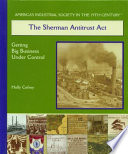 The Sherman Antitrust Act: Getting Big Business Under Control cover