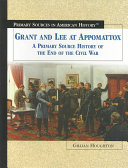 Grant and Lee at Appomattox: A Primary Source History of the End of the Civil War cover